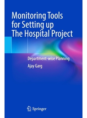 预订 Monitoring Tools for Setting up The Hospital Project: Department-wise Planning 建立医院项目的监控工具：部门规划: 97