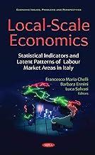 [预订]Local-Scale Economics: Statistical Indicators and Latent Patterns of Labour Market Areas in Italy 9781536192117