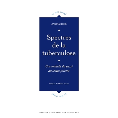 预订 Spectres de la tuberculose : une maladie du passé au temps présent 结核病的幽灵：一种从过去到现在的疾病: 97827535