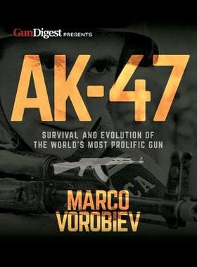 预订 Ak-47 - Survival and Evolution of the World’s Most Prolific Gun: 9781946267108