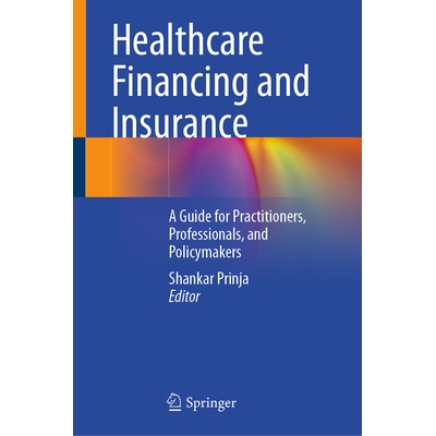 预订 Healthcare Financing and Insurance A Guide for Practitioners, Professionals, and Policymakers 保险与*保健融资：从业