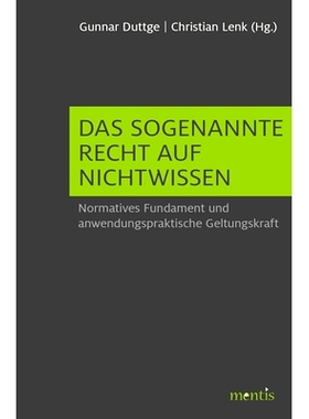 预订 Das sogenannte Recht auf Nichtwissen: Normatives Fundament und anwendungspraktische Geltungskraft 所谓不知权:规范基