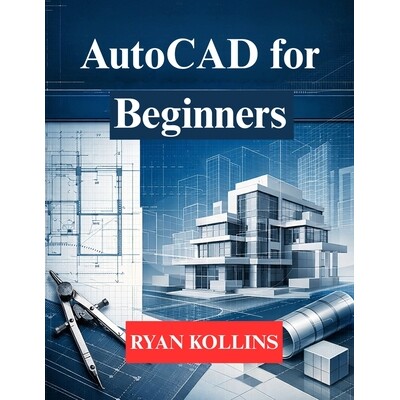 预订 AutoCAD for Beginners: Learn 2D Drafting & 3D Professional Modelling 9798246777268