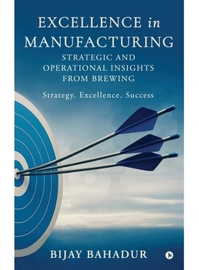 预订 Excellence in Manufacturing: Strategic and Operational Insights from Brewing: 9798899849855