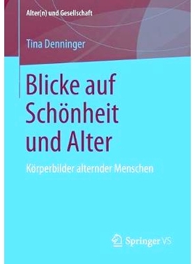 预订 Blicke auf Schönheit und Alter: Körperbilder alternder Menschen: 9783658202347