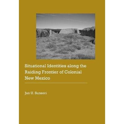 预订 Situational Identities along the Raiding Frontier of Colonial New Mexico 殖民地时期新墨西哥抢劫多发边界的情境身份认