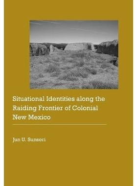 预订 Situational Identities along the Raiding Frontier of Colonial New Mexico 殖民地时期新墨西哥抢劫多发边界的情境身份认