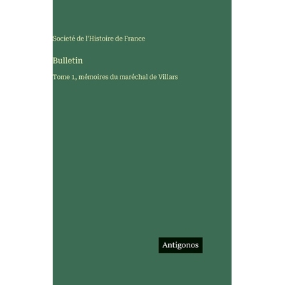 预订 Bulletin: Tome 1, mémoires du maréchal de Villars: 9783563788325