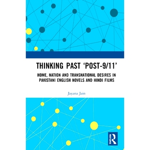 预订 Thinking Past ‘Post-9/11’: Home, Nation and Transnational Desires in Pakistani English Novels and Hindi Films 思