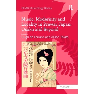 预订 Music, Modernity and Locality in Prewar Japan: Osaka and Beyond: 9781138249875
