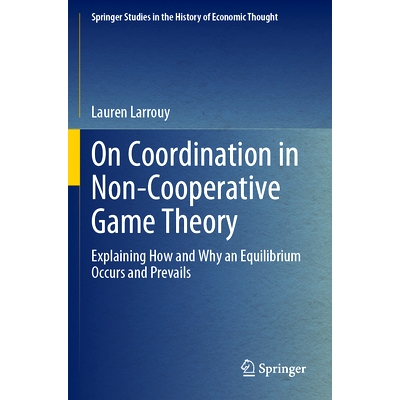 预订 On Coordination in Non-Cooperative Game Theory: Explaining How and Why an Equilibrium Occurs and Prevails 论非合作