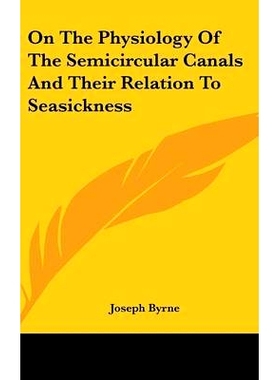 预订 On The Physiology Of The Semicircular Canals And Their Relation To Seasickness: 9780548200865