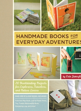 预订 Handmade Books for Everyday Adventures: 20 Bookbinding Projects for Explorers, Travelers, and Nature Lovers 日常冒