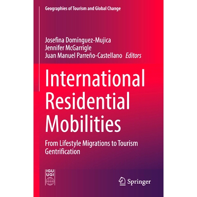 预订 International Residential Mobilities: From Lifestyle Migrations to Tourism Gentrification 国际住宅流动：从生活方式