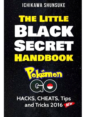 预订 The Little Black Secret Handbook: POKEMON GO: HACKS, CHEATS, Tips and Cheats 2016: 9781536900590