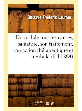 预订 Du Mal de Mer Ses Causes, Sa Nature, Son Traitement, Son Action Therapeutique Et Morbide 晕船的原因、性质、*、治