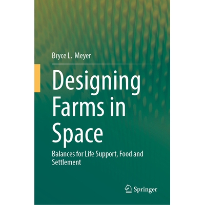 预订 Designing Farms in Space: Balances for Life Support, Food and Settlement 太空农场设计：生命支持、食物和定居的平衡: