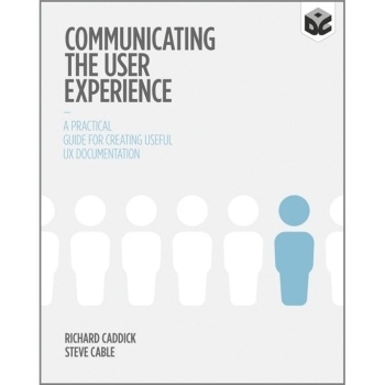 预订 Communicating The User Experience - A Practical Guide for Creating Useful Ux Documentation 用户体验交流：创建实用UX