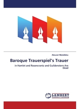 预订 Baroque Trauerspiel’s Trauer: in Hamlet and Rosencrantz and Guildenstern Are Dead 巴罗克·特拉奥雷斯皮尔的《特拉奥
