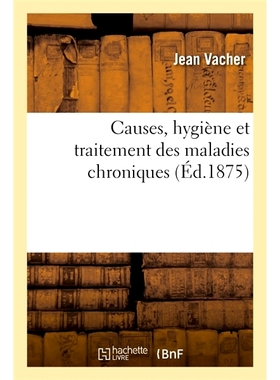 预订 Causes, hygiène et traitement des maladies chroniques 慢性病的原因、卫生和*: 9782019659127
