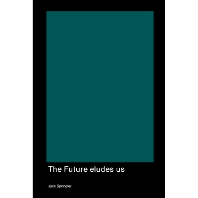 预订 The Future eludes. us: and wanders over to talk to Uncle Jerry who no one particularly likes: 9781779615510