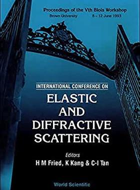 【预订】ELASTIC AND DIFFRACTIVE SCATTERING - PROCEEDINGS OF THE INTERNATIONAL CONFERENCE ON VTH BLOIS WORKSHOP