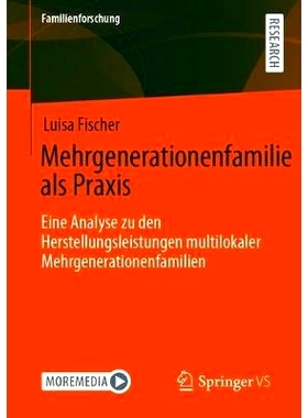 预订 Mehrgenerationenfamilie ALS Praxis: Eine Qualitative Analyse Der Herstellungsleistungen Multilokaler Mehrgeneration