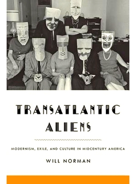 预订 Transatlantic Aliens: Modernism, Exile, and Culture in Midcentury America 跨大西洋侨民: 9781421420943