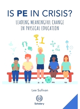预订 Is Physical Education in Crisis?: Leading a Much-Needed Change in Physical Education: 9781999909239