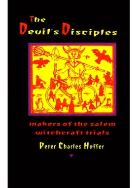 预订 The Devil’s Disciples: The Makers of the Salem Witchcraft Trials 魔鬼的门徒：塞勒姆巫术审判案的制造者: 97808018520