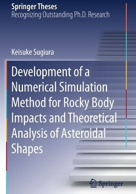 【预订】Development of a Numerical Simulation Method for Rocky Body Impacts and Theoretical Analysis of Asteroidal...