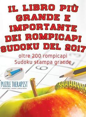 [预订]Il Libro Piu Grande E Importante Dei Rompicapi Sudoku del 2017 - Oltre 200 Rompicapi Sudoku Stampa G 9781541946125