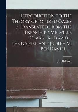 [预订]Introduction to the Theory of Ionized Gases / Translated From the French by Melville Clark, Jr., Dav 9781014517791