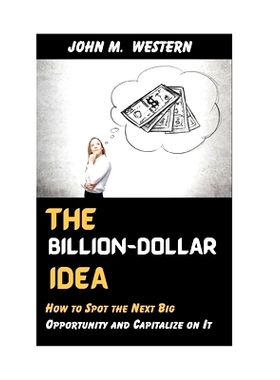 预订 The Billion-Dollar Idea: How to Spot the Next Big Opportunity and Capitalize on It: 9798328618274