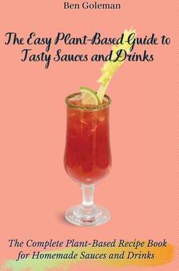 [预订]The Easy Plant- Based Guide to Tasty Sauces and Drinks: The Complete Plant-Based Recipe Book for Hom 9781803171562