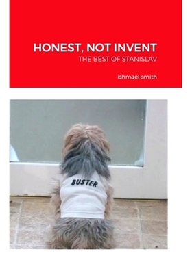 预订 Honest, Not Invent: The Best of Stanislav, a Young Polish Plumber: 9781716591037