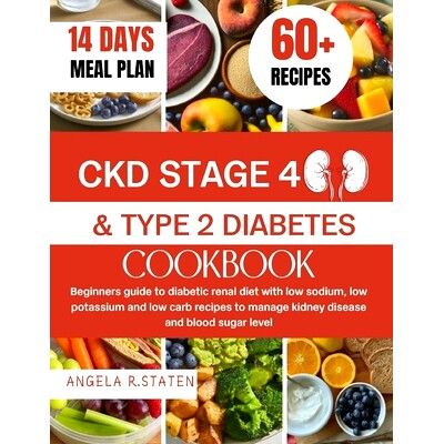 预订 Ckd Stage 4 and Type 2 Diabetes Cookbook: Beginners Guide to Diabetic Renal Diet with Low Sodium, Low Potassium and