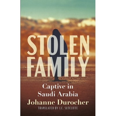 预订 Stolen Family: Captive in Saudi Arabia 被盗家庭：被囚禁在沙特阿拉伯: 9781459750425