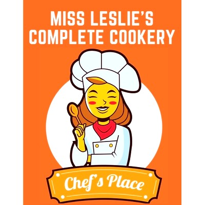 预订 Miss Leslie's Complete Cookery: Directions for Cookery, in Its Various Branches