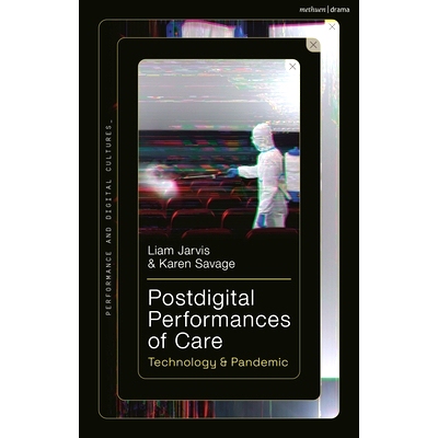 预订 Postdigital Performances of Care: Technology & Pandemic: 9781350272118