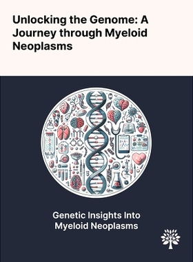 预订 Unlocking the Genome: A Journey Through Myeloid Neoplasms