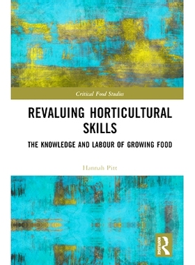 预订 Revaluing Horticultural Skills: The Knowledge and Labour of Growing Food 重估园艺技能：种植粮食的知识与劳动: 978103
