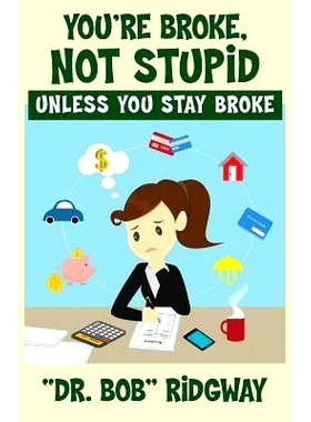 预订 You’re Broke, Not Stupid Unless You Stay Broke: 9781634984638