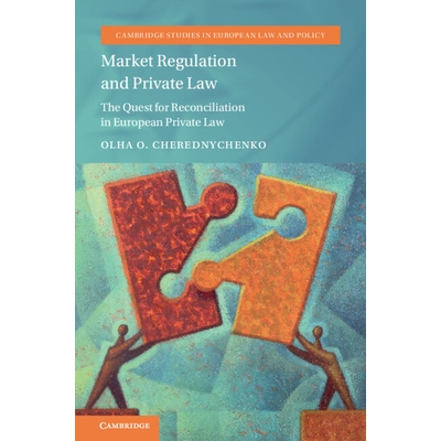 预订 Market Regulation and Private Law The Quest for Reconciliation in European Private Law 市场监管与私法：欧洲私法中的