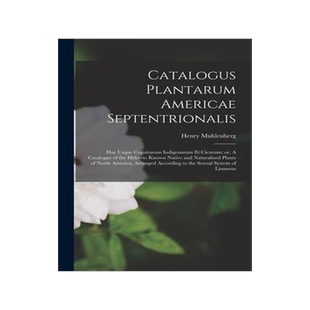 [预订]Catalogus Plantarum Americae Septentrionalis: Huc Usque Cognitarum Indigenarum Et Cicurum: or, A Cat 9781014821614