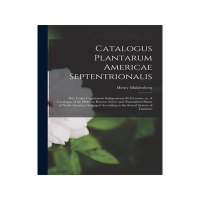 [预订]Catalogus Plantarum Americae Septentrionalis: Huc Usque Cognitarum Indigenarum Et Cicurum: or, A Cat 9781014821614