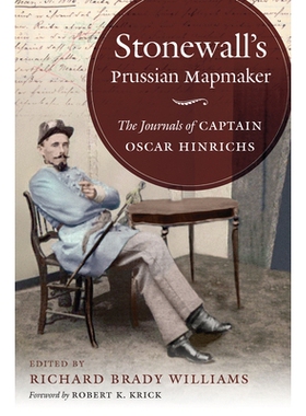 预订 Stonewall’s Prussian Mapmaker: The Journals of Captain Oscar Hinrichs 斯通沃尔的普鲁士地图制作者：奥斯卡 辛里奇上