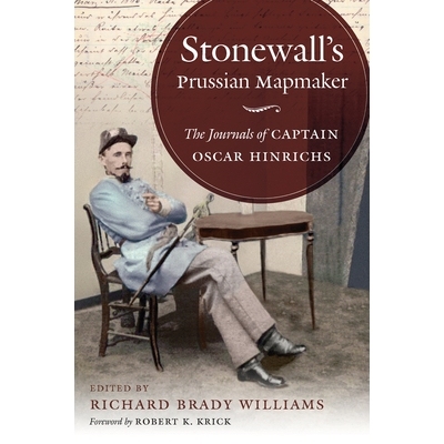 预订 Stonewall’s Prussian Mapmaker: The Journals of Captain Oscar Hinrichs 斯通沃尔的普鲁士地图制作者：奥斯卡 辛里奇上