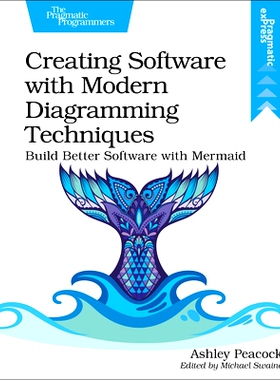 预订 Creating Software with Modern Diagramming Techniques: Build Better Software with Mermaid