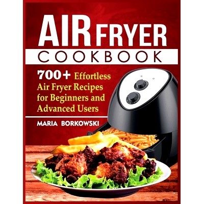 预订 Air Fryer Cookbook: 700+ Effortless Air Fryer Recipes for Beginners and Advanced Users